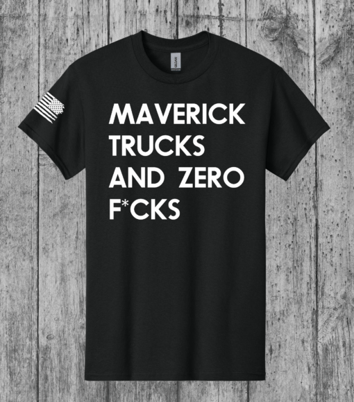 Maverick Trucks and Zero F*cks T-Shirt w/ American Flag